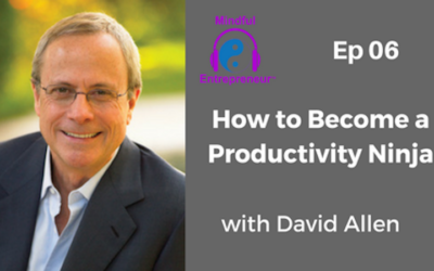 How to Become a Productivity Ninja with David Allen