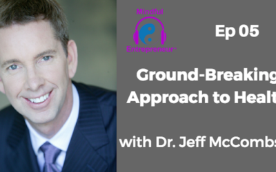 Ground-Breaking Approach to Health with Dr. Jeff McCombs