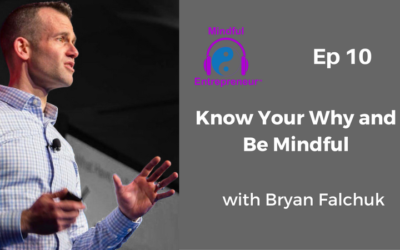 Know Your Why and Be Mindful with Bryan Falchuk