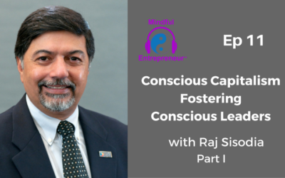 Conscious Capitalism: Fostering Conscious Leaders with Raj Sisodia