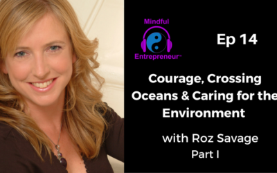 Courage, Crossing Oceans & Caring for the Environment with Roz Savage